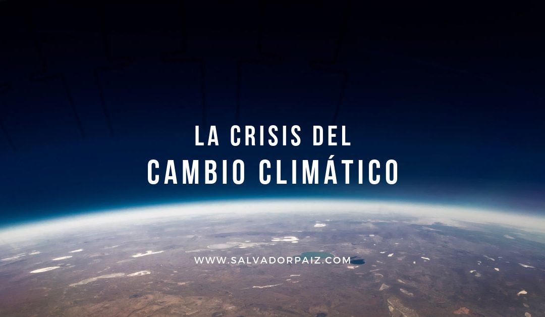 La impostergable crisis del cambio climático